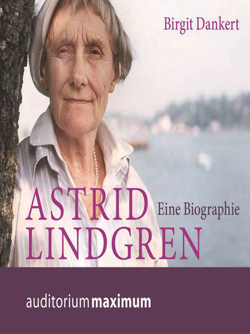 Title details for Astrid Lindgren--Eine Biographie (Ungekürzt) by Birgit Dankert - Available
